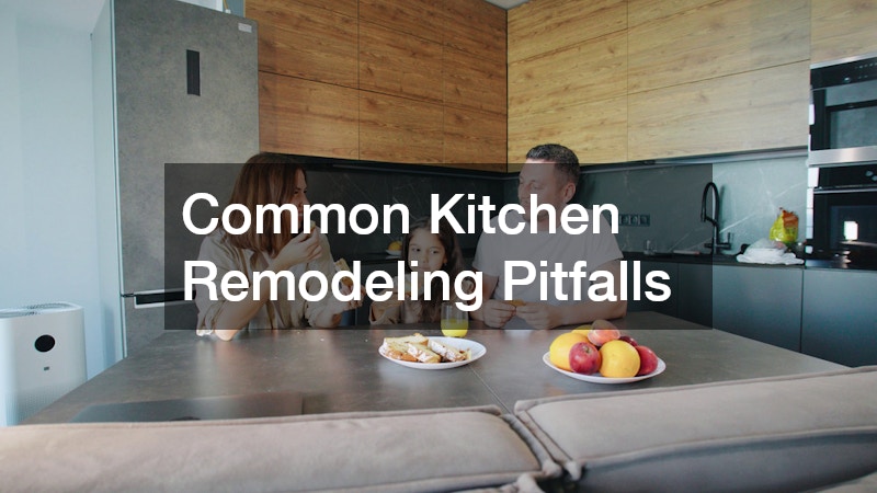 Common Kitchen Remodeling Pitfalls