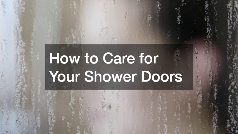 How to Care for Your Shower Doors