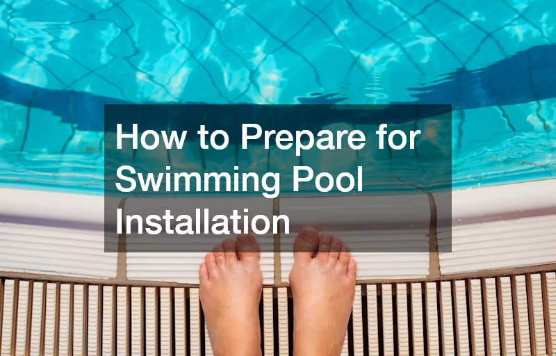 How to Prepare for Swimming Pool Installation