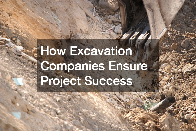 How Excavation Companies Ensure Project Success