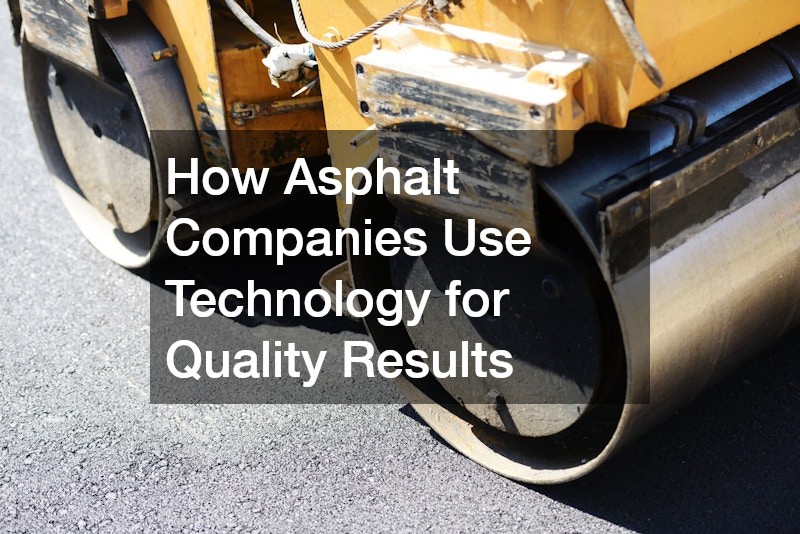 How Asphalt Companies Use Technology for Quality Results