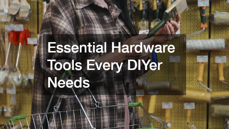 Essential Hardware Tools Every DIYer Needs