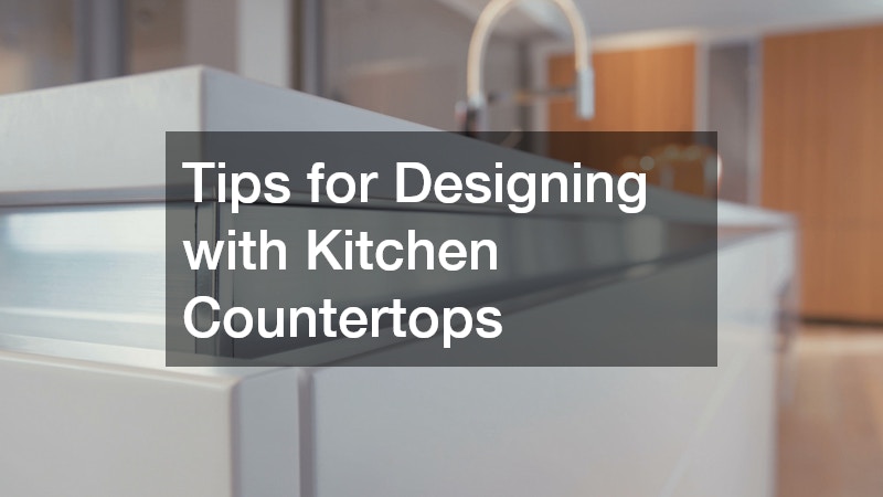 Tips for Designing with Kitchen Countertops