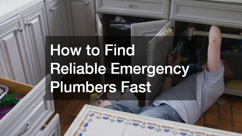 How to Find Reliable Emergency Plumbers Fast