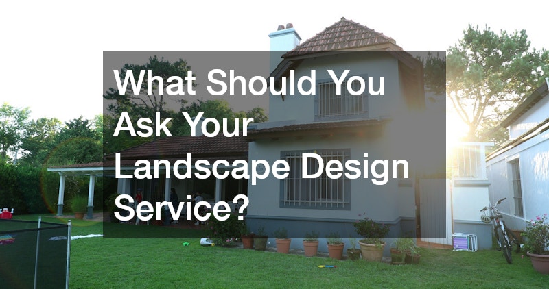 What Should You Ask Your Landscape Design Service?