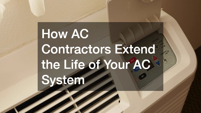 How AC Contractors Extend the Life of Your AC System