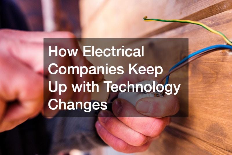 How Electrical Companies Keep Up with Technology Changes