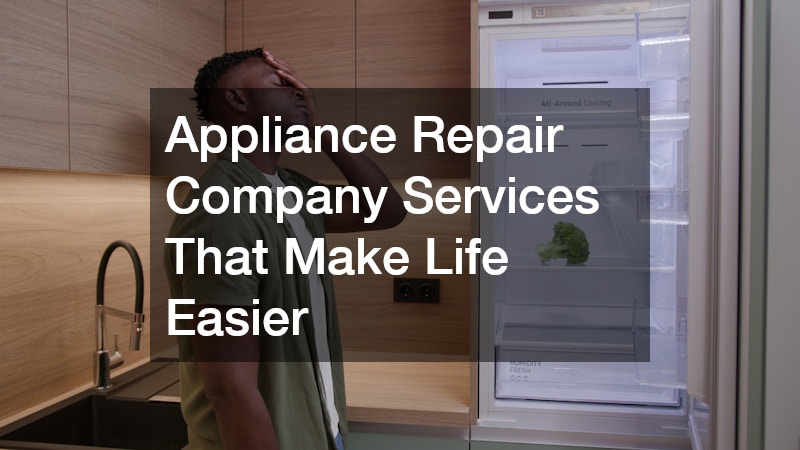 Appliance Repair Company Services That Make Life Easier