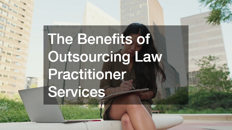 The Benefits of Outsourcing Law Practitioner Services