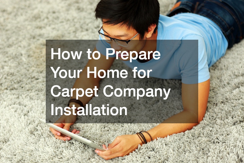 How to Prepare Your Home for Carpet Company Installation