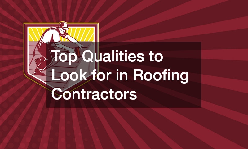 Top Qualities to Look for in Roofing Contractors