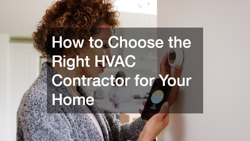 How to Choose the Right HVAC Contractor for Your Home