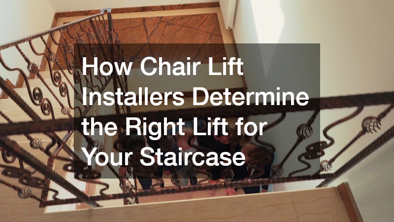How Chair Lift Installers Determine the Right Lift for Your Staircase