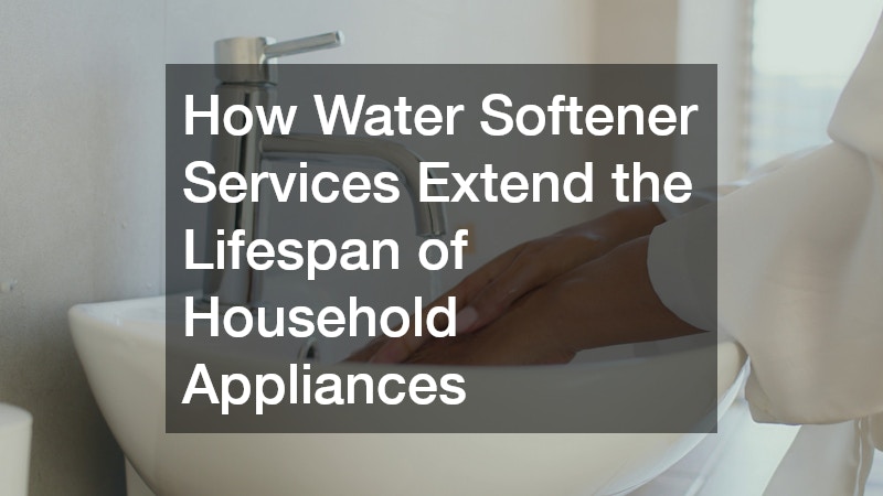 How Water Softener Services Extend the Lifespan of Household Appliances