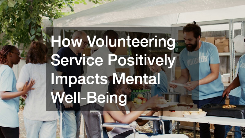 How Volunteering Service Positively Impacts Mental Well-Being