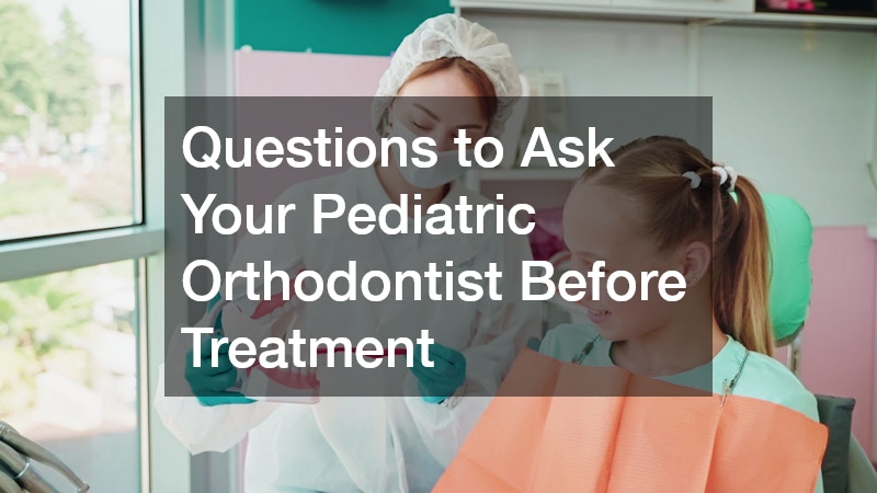 Questions to Ask Your Pediatric Orthodontist Before Treatment