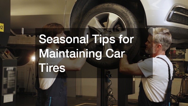 Seasonal Tips for Maintaining Car Tires
