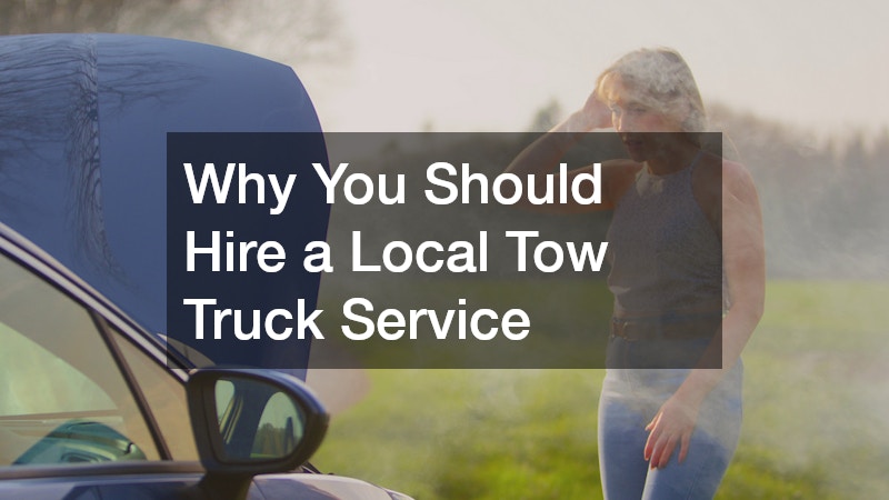 Why You Should Hire a Local Tow Truck Service
