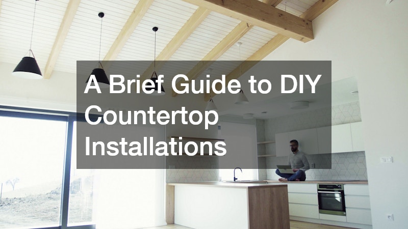 A Brief Guide to DIY Countertop Installations