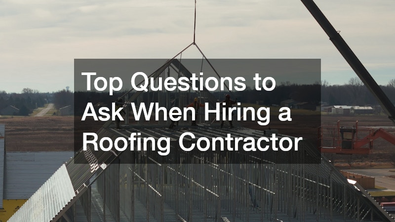 Top Questions to Ask When Hiring a Roofing Contractor