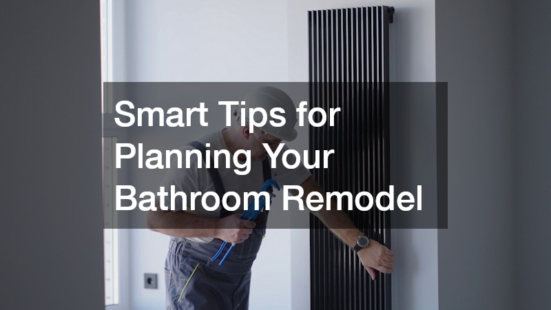 Smart Tips for Planning Your Bathroom Remodel