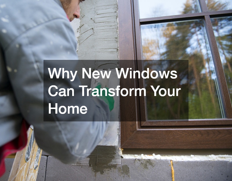Why New Windows Can Transform Your Home