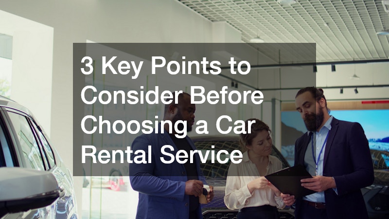 3 Key Points to Consider Before Choosing a Car Rental Service