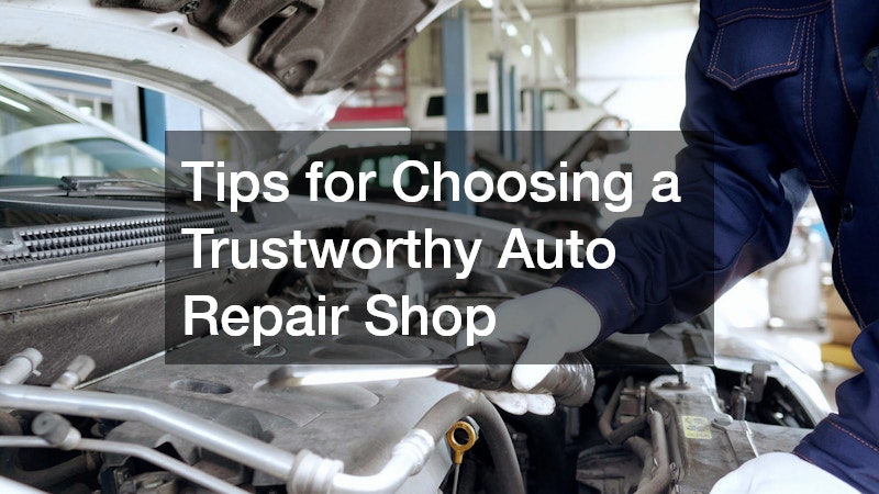 Tips for Choosing a Trustworthy Auto Repair Shop