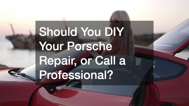 Should You DIY Your Porsche Repair, or Call a Professional?