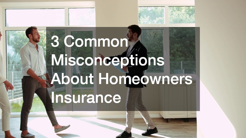 3 Common Misconceptions About Homeowners Insurance