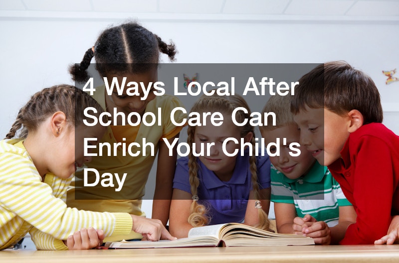 4 Ways Local After School Care Can Enrich Your Child’s Day