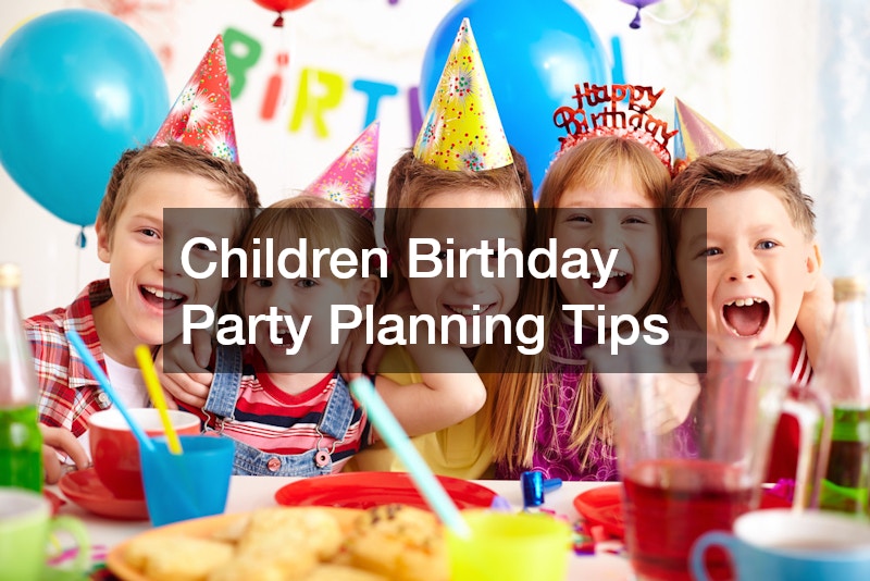 Children Birthday Party Planning Tips