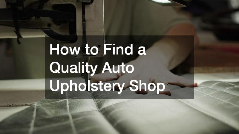 How to Find a Quality Auto Upholstery Shop
