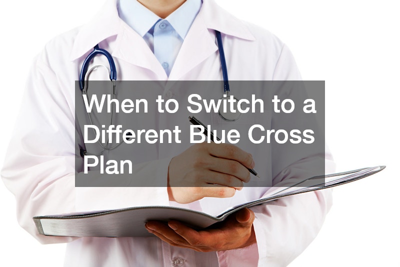 When to Switch to a Different Blue Cross Plan