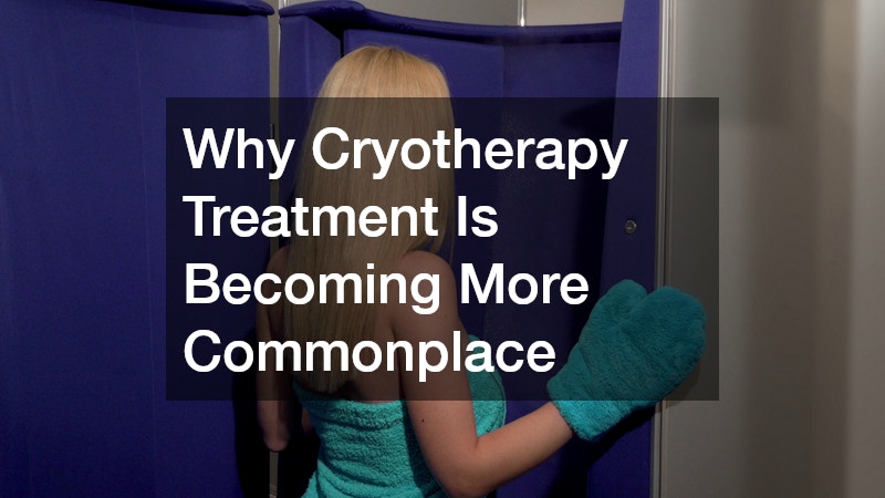 Why Cryotherapy Treatment Is Becoming More Commonplace