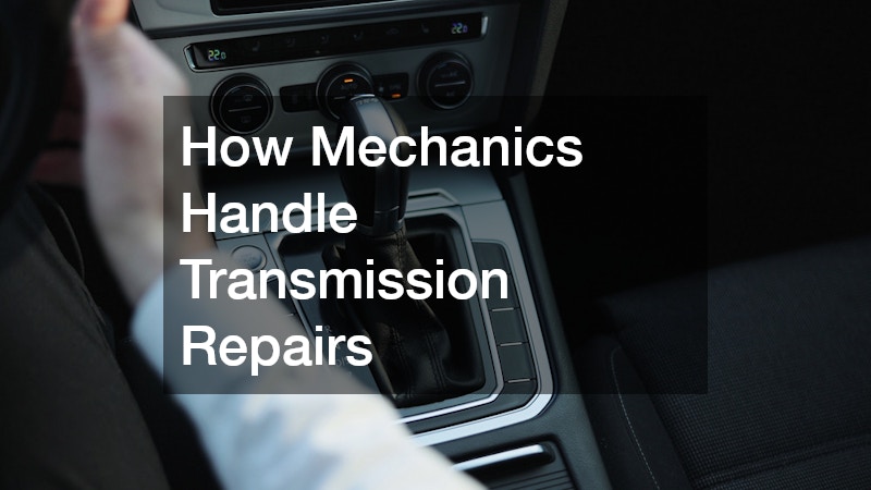 How Mechanics Handle Transmission Repairs