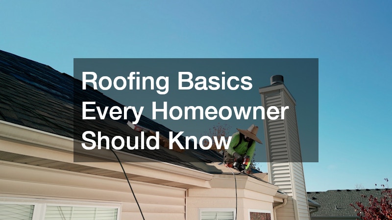 Roofing Basics Every Homeowner Should Know
