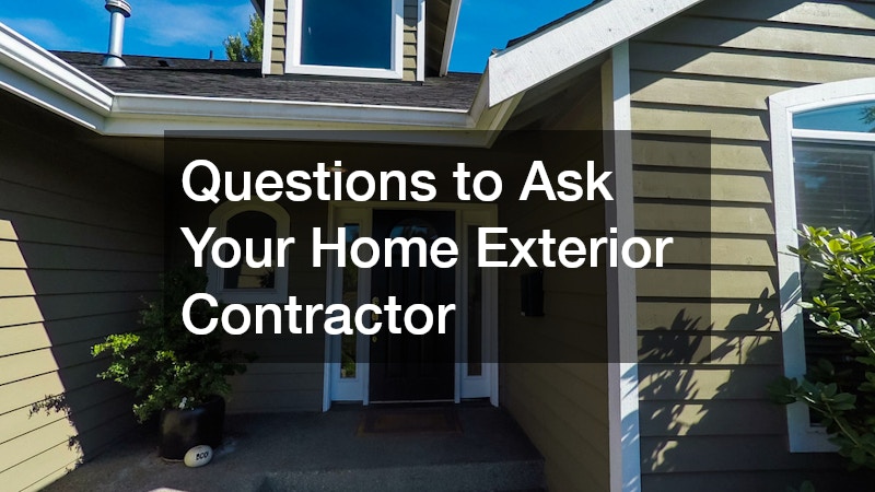 Questions to Ask Your Home Exterior Contractor