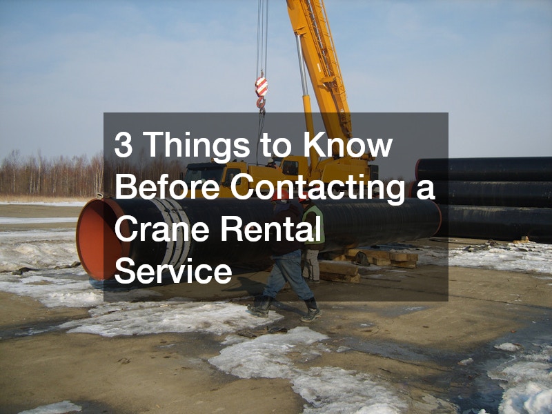 3 Things to Know Before Contacting a Crane Rental Service