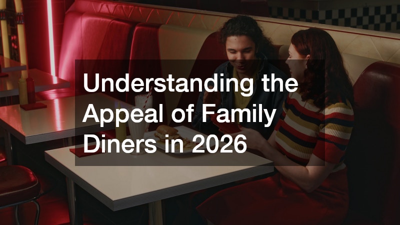 Understanding the Appeal of Family Diners in 2026