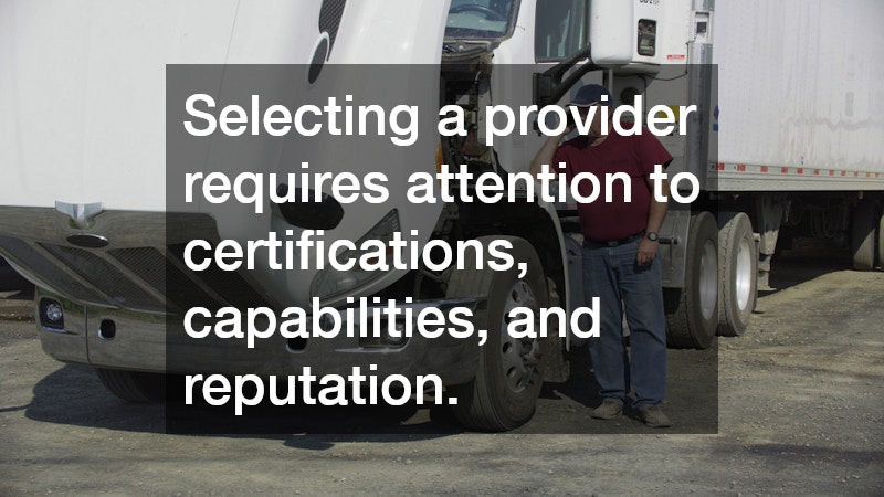 Selecting a provider requires attention to certifications, capabilities, and reputation.