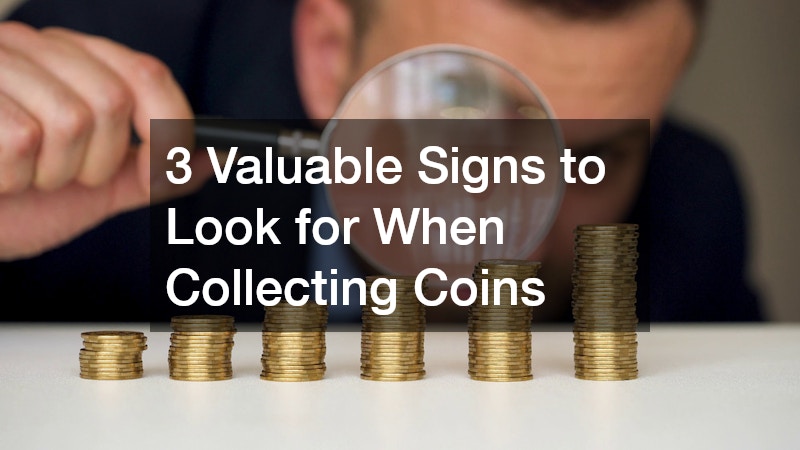 3 Valuable Signs to Look for When Collecting Coins
