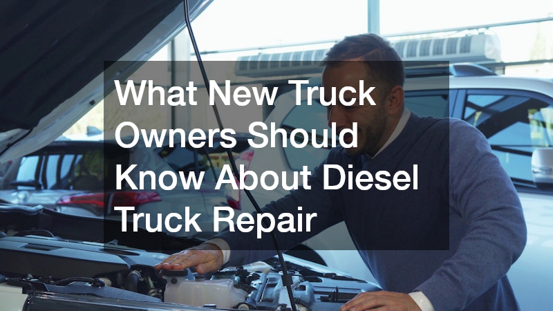 What New Truck Owners Should Know About Diesel Truck Repair