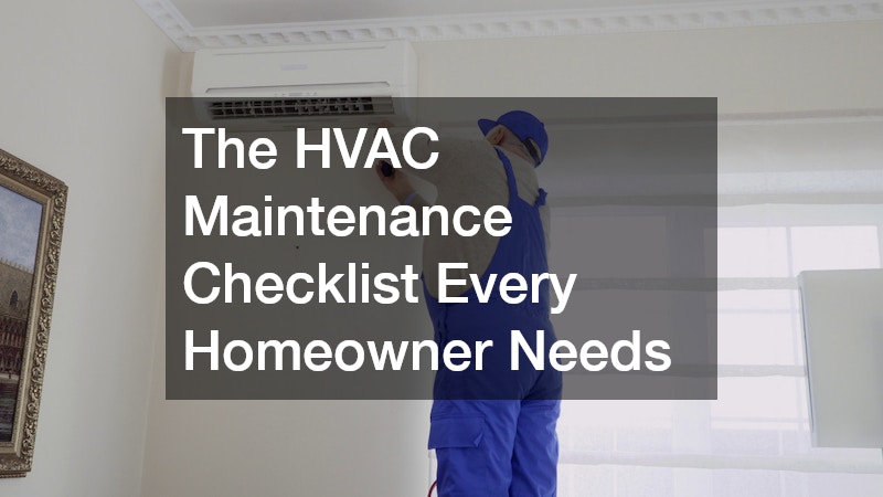The HVAC Maintenance Checklist Every Homeowner Needs