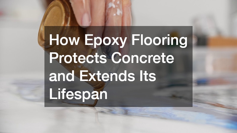 How Epoxy Flooring Protects Concrete and Extends Its Lifespan