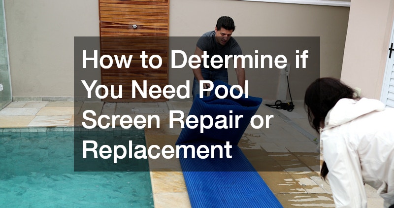 How to Determine if You Need Pool Screen Repair or Replacement