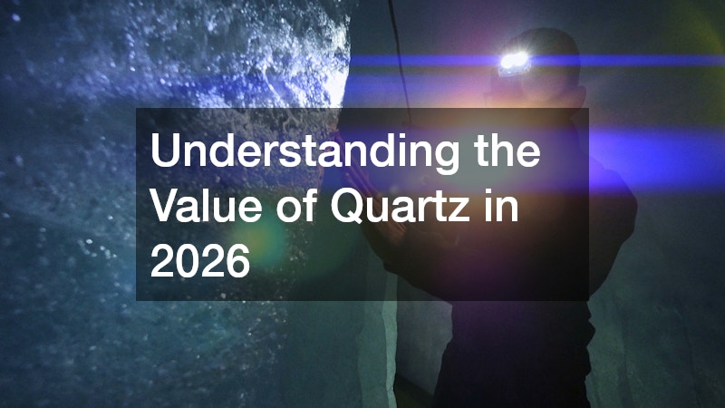 Understanding the Value of Quartz in 2026