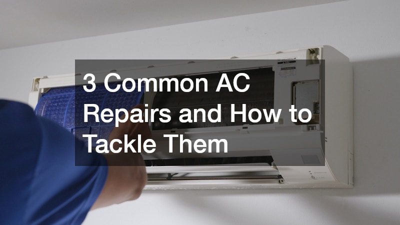 3 Common AC Repairs and How to Tackle Them
