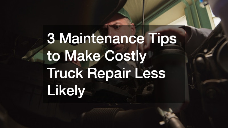 3 Maintenance Tips to Make Costly Truck Repair Less Likely