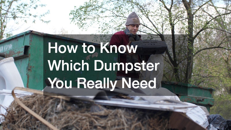 How to Know Which Dumpster You Really Need